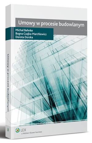 Tytuł: Umowy w procesie budowlanym
Autor: Michał Behnke, Bogna Czajka-Marchlewicz, Dorota Dorska
Wydawnictwo: Wolters Kluwer
Formaty: PDF