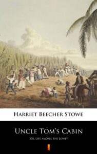 Uncle Tom’s Cabin. Or, Life among the Lowly — okładka e-booka