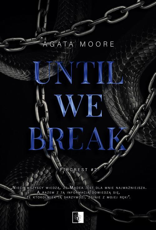 Tytuł: Until We Break
Autor: Agata Moore
Wydawnictwo: NieZwykłe
Formaty: MOBI, EPUB