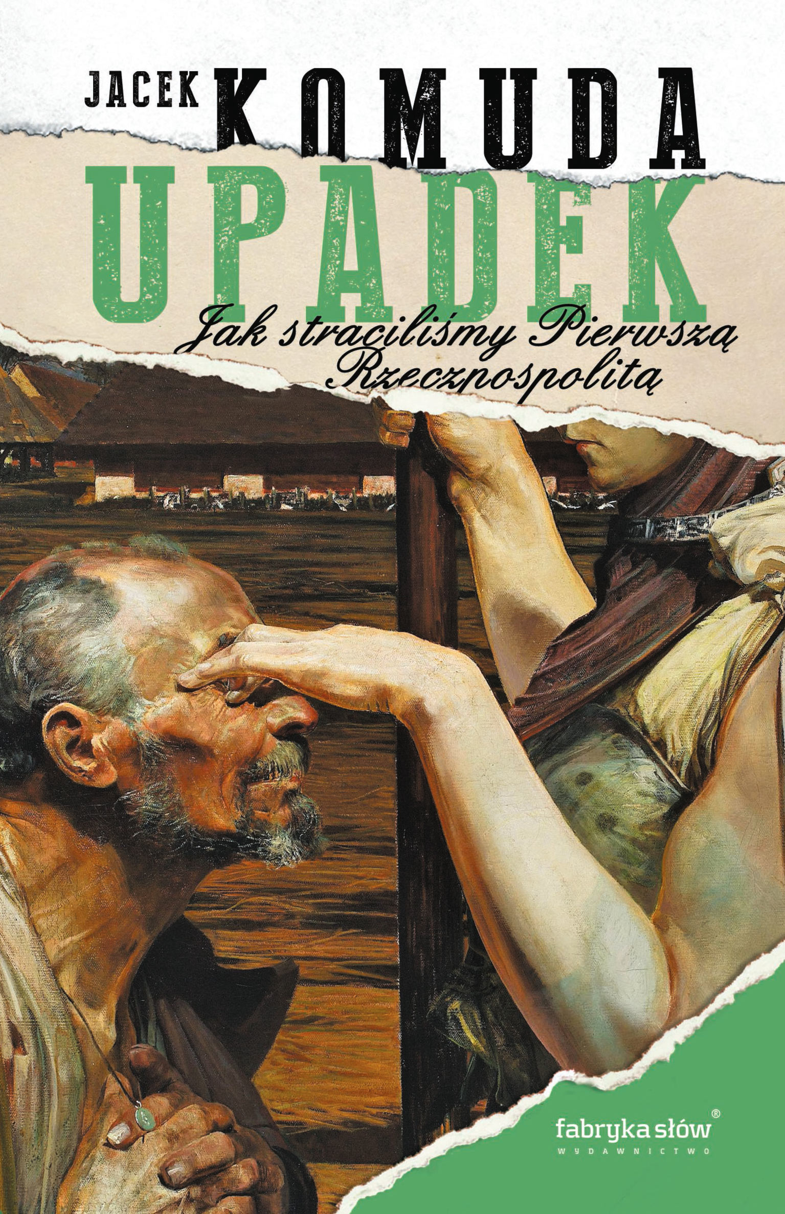 Tytuł: Upadek. Jak straciliśmy I Rzeczpospolitą
Autor: Jacek Komuda
Wydawnictwo: Fabryka Słów
Formaty: EPUB, MOBI