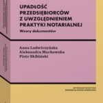 Upadłość przedsiębiorców z uwzględnieniem praktyki notarialnej. Ze wzorami — okładka e-booka