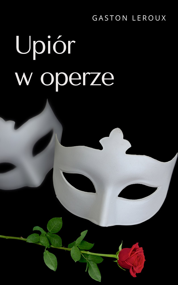 Tytuł: Upiór w operze
Autor: Gaston Leroux
Wydawnictwo: Miasto Książek
Formaty: EPUB, MOBI