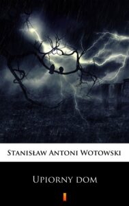 Upiorny dom. Powieść sensacyjna — okładka e-booka