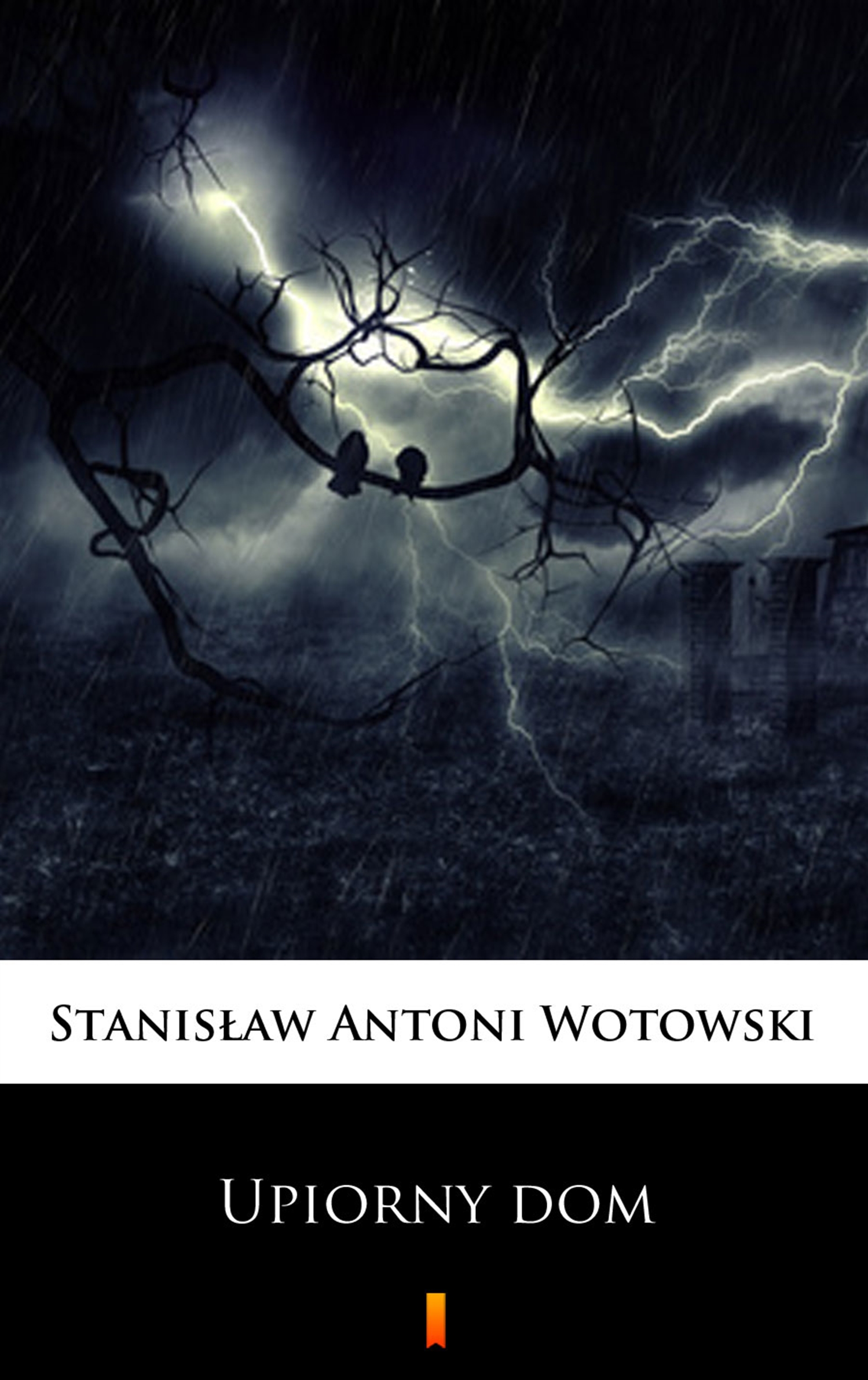 Tytuł: Upiorny dom. Powieść sensacyjna
Autor: Stanisław Antoni Wotowski
Wydawnictwo: KtoCzyta.pl
Formaty: EPUB, MOBI