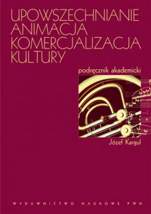 Tytuł: Upowszechnianie Animacja Komercjalizacja kultury
Autor: Józef Kargul
Wydawnictwo: Wydawnictwo Naukowe PWN
Formaty: EPUB, MOBI