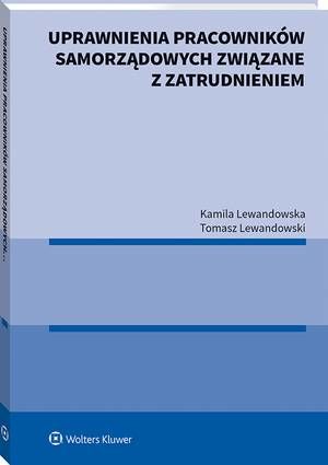Tytuł: Uprawnienia pracowników samorządowych związane z zatrudnieniem
Autor: Kamila Lewandowska, Tomasz Lewandowski
Wydawnictwo: Wolters Kluwer
Formaty: PDF