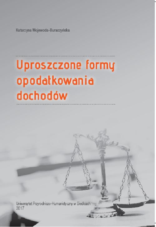 Tytuł: Uproszczone formy opodatkowania dochodów
Autor: Katarzyna Wojewoda-Buraczyńska
Wydawnictwo: Uniwersytet w Siedlcach
Formaty: PDF
