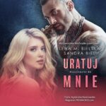 Tytuł: Uratuj mnie
Autor: Lena M. Bielska, Sandra Biel
Wydawnictwo: NieZwykłe
Formaty: MP3