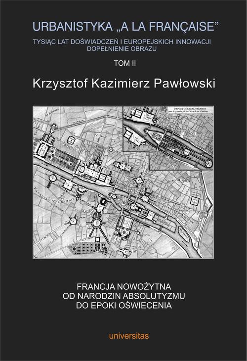 Urbanistyka la francaise Tysiąc lat doświadczeń i europejskich innowacji Dopełnienie obrazu Tom 2 — okładka e-booka