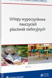 Tytuł: Urlopy wypoczynkowe nauczycieli placówek nieferyjnych
Autor: Lidia Marciniak, Elżbieta Piotrowska-Albin
Wydawnictwo: Wolters Kluwer
Formaty: PDF