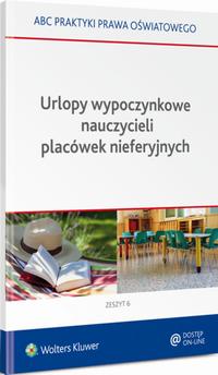 Tytuł: Urlopy wypoczynkowe nauczycieli placówek nieferyjnych
Autor: Lidia Marciniak, Elżbieta Piotrowska-Albin
Wydawnictwo: Wolters Kluwer
Formaty: PDF
