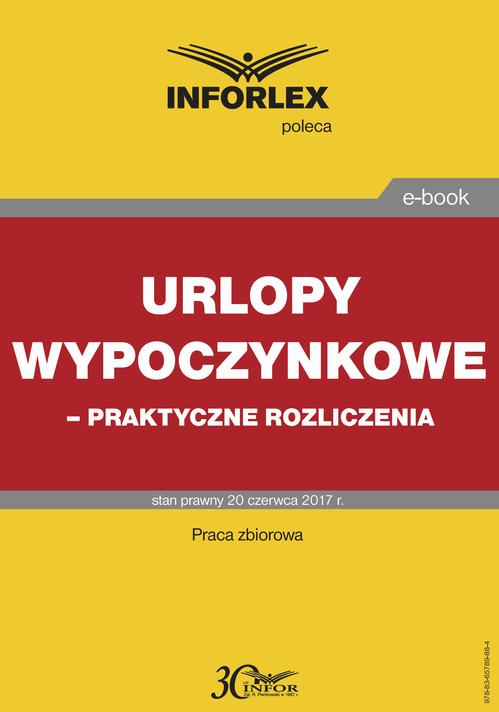 Tytuł: Urlopy wypoczynkowe – praktyczne rozliczenia
Autor: Infor Pl
Wydawnictwo: Infor
Formaty: PDF