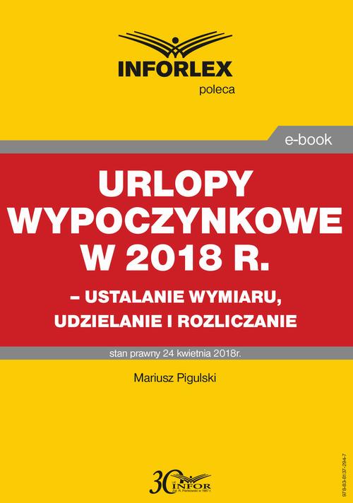 Tytuł: Urlopy wypoczynkowe w 2018 r. – ustalanie wymiaru, udzielenia i rozliczanie
Autor: Mariusz Pigulski
Wydawnictwo: Infor
Formaty: PDF