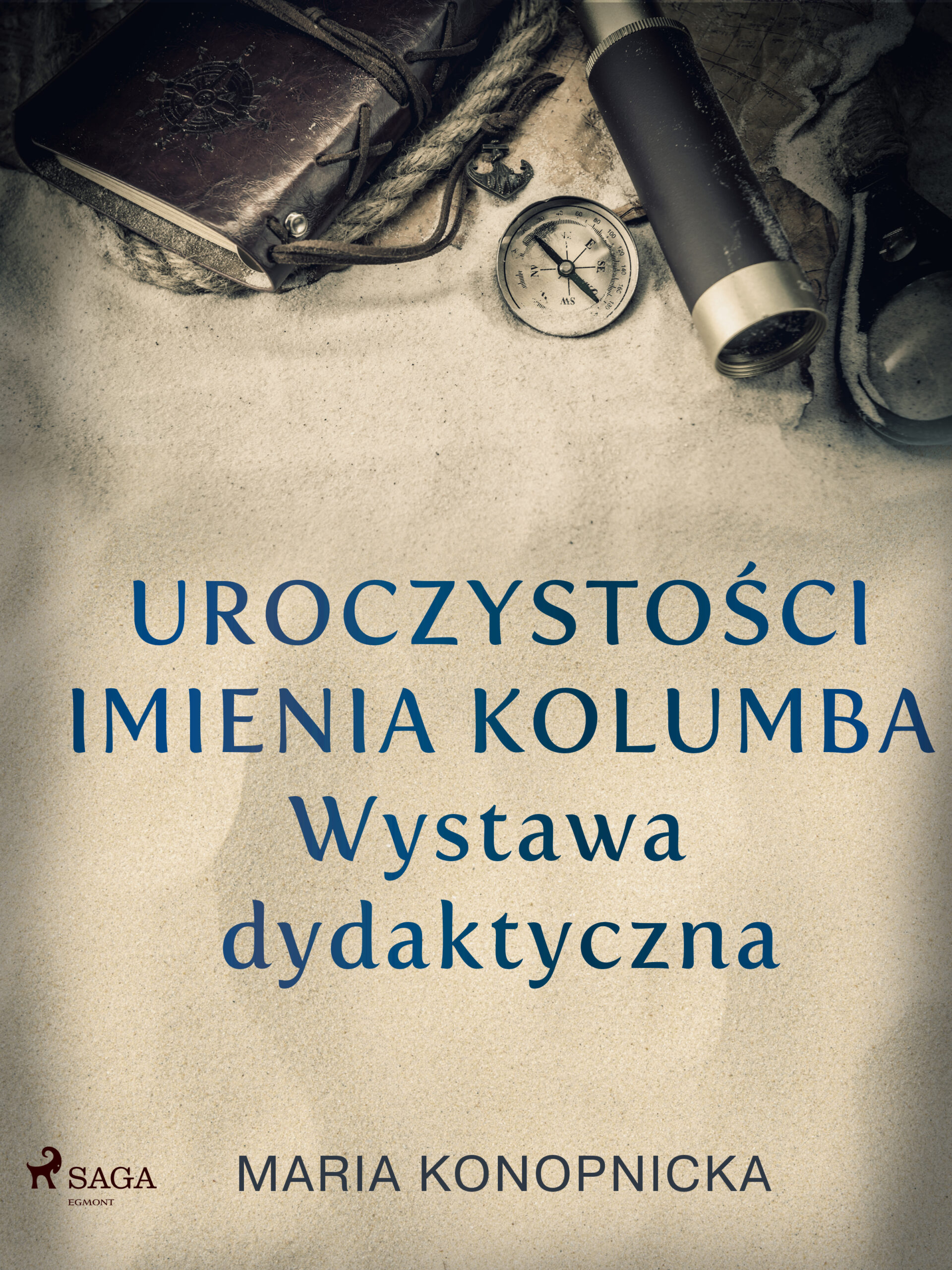 Tytuł: Uroczystości imienia Kolumba. Wystawa dydaktyczna
Autor: Maria Konopnicka
Wydawnictwo: SAGA Egmont
Formaty: EPUB, MOBI