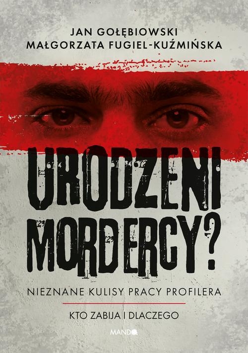 Urodzeni mordercy? Nieznane kulisy pracy profilera — okładka e-booka