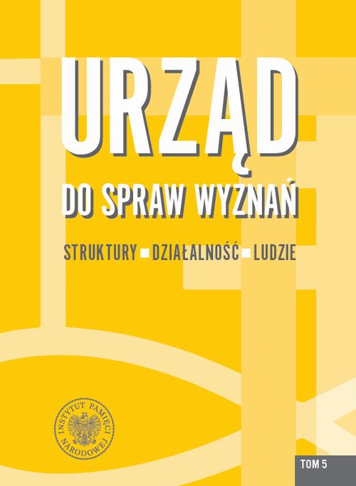 Tytuł: Urząd do spraw Wyznań. Struktury, działalność, ludzie. Tom 5
Autor: 
Wydawnictwo: Instytut Pamięci Narodowej
Formaty: EPUB, MOBI