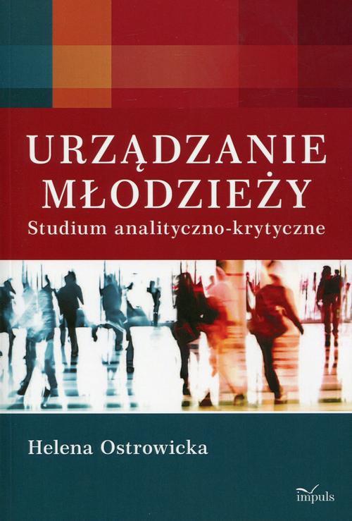 Tytuł: Urządzanie młodzieży
Autor: Helena Ostrowicka
Wydawnictwo: Impuls
Formaty: EPUB, MOBI