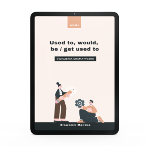 Ćwiczenia na used to – would, be – get used to. Ebook