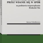 Ustanowienie jurysdykcji krajowej przez wdanie się w spór na podstawie rozporządzenia Bruksela I bis — okładka e-booka