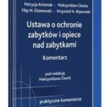 Tytuł: Ustawa o ochronie zabytków i opiece nad zabytkami. Komentarz
Autor: Filip Elżanowski, Maksymilian Cherka, Krzysztof Andrzej Wąsowski, Patrycja Antoniak
Wydawnictwo: Wolters Kluwer
Formaty: PDF