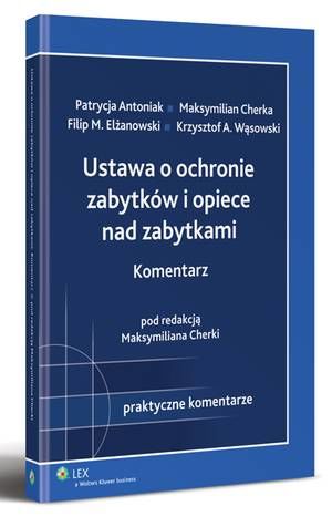 Tytuł: Ustawa o ochronie zabytków i opiece nad zabytkami. Komentarz
Autor: Filip Elżanowski, Maksymilian Cherka, Krzysztof Andrzej Wąsowski, Patrycja Antoniak
Wydawnictwo: Wolters Kluwer
Formaty: PDF