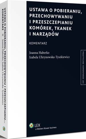 Ustawa o pobieraniu, przechowywaniu i przeszczepianiu komórek, tkanek i narządów. Komentarz — okładka e-booka