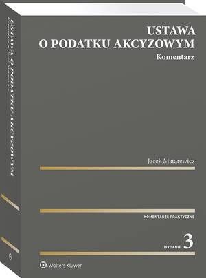 Tytuł: Ustawa o podatku akcyzowym. Komentarz
Autor: Jacek Matarewicz
Wydawnictwo: Wolters Kluwer
Formaty: PDF