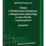 Ustawa o świadczeniach pieniężnych z ubezpieczenia społecznego w razie choroby i macierzyństwa. Komentarz — okładka e-booka