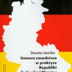 Tytuł: Ustawa zasadnicza w praktyce Republiki Federalnej Niemiec 1949-1989
Autor: Danuta Janicka
Wydawnictwo: Wydawnictwo Naukowe UMK
Formaty: PDF