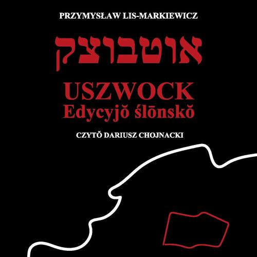 Tytuł: Uszwock po śląsku
Autor: Przemysław Lis-Markiewicz
Wydawnictwo: India Cosmetics Europe
Formaty: MP3