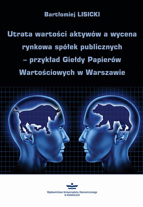 Tytuł: Utrata wartości aktywów a wycena rynkowa spółek publicznych – przykład Giełdy Papierów Wartościowych w Warszawie
Autor: Bartłomiej Lisicki
Wydawnictwo: Wydawnictwo Uniwersytetu Ekonomicznego w Katowicach
Formaty: PDF