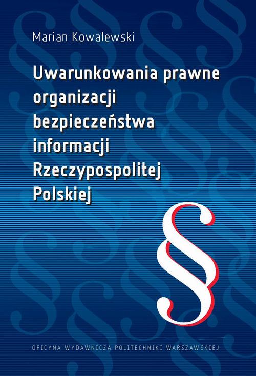 Tytuł: Uwarunkowania prawne organizacji bezpieczeństwa informacji Rzeczypospolitej Polskiej
Autor: Marian Kowalewski
Wydawnictwo: Oficyna Wydawnicza Politechniki Warszawskiej
Formaty: PDF