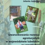 Tytuł: Uwarunkowania rozwoju agroturystyki w województwie lubelskim na przykładzie wybranych powiatów
Autor: Cezary A. Kwiatkowski, Jolanta Juszczak
Wydawnictwo: Spatium
Formaty: PDF