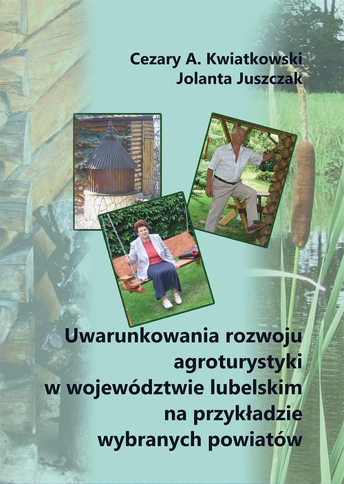 Tytuł: Uwarunkowania rozwoju agroturystyki w województwie lubelskim na przykładzie wybranych powiatów
Autor: Cezary A. Kwiatkowski, Jolanta Juszczak
Wydawnictwo: Spatium
Formaty: PDF