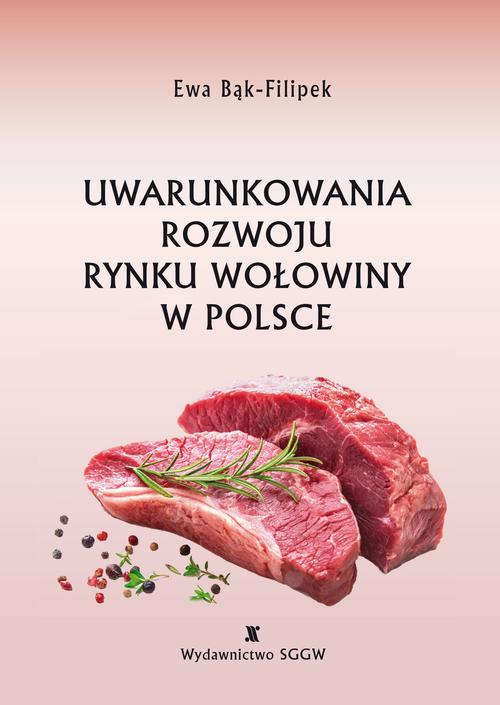 Tytuł: Uwarunkowania rozwoju rynku wołowiny w Polsce
Autor: Ewa Bąk-Filipek
Wydawnictwo: Szkoła Główna Gospodarstwa Wiejskiego SGGW w Warszawie
Formaty: PDF