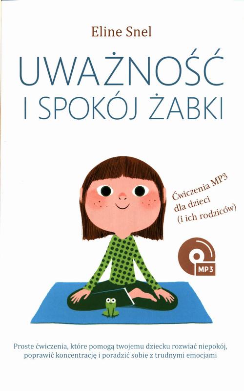 Tytuł: Uważność i spokój żabki
Autor: Eline Snel
Wydawnictwo: CoJaNaTo
Formaty: MOBI, EPUB