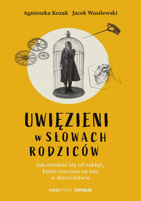Uwięzieni w słowach rodziców. Jak uwolnić się od zaklęć, które rzucono na nas w dzieciństwie — okładka e-booka
