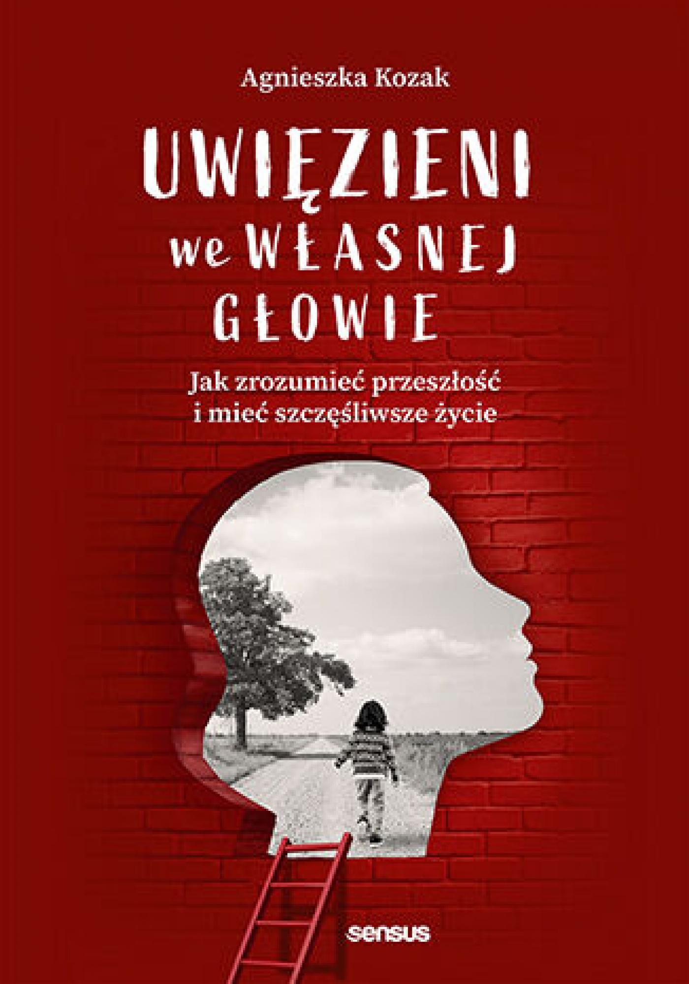 Tytuł: Uwięzieni we własnej głowie. Jak zrozumieć przeszłość i mieć szczęśliwsze życie
Autor: Agnieszka Kozak
Wydawnictwo: Sensus
Formaty: EPUB, PDF, MOBI