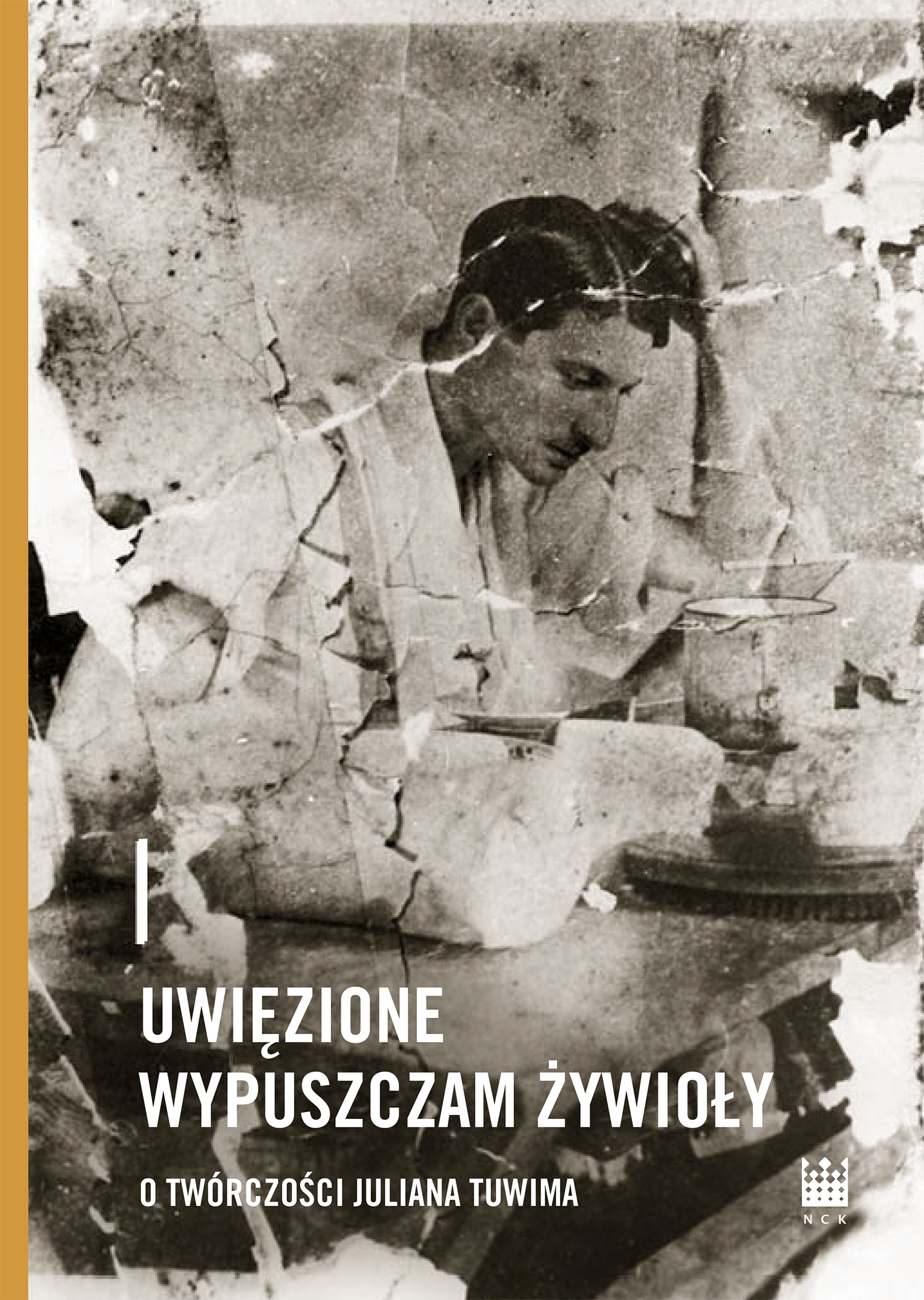 Uwięzione wypuszczam żywioły. O twórczości Juliana Tuwima — okładka e-booka