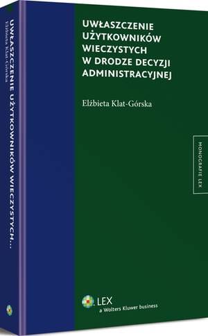 Tytuł: Uwłaszczenie użytkowników wieczystych w drodze decyzji administracyjnej
Autor: Elżbieta Klat-Górska
Wydawnictwo: Wolters Kluwer
Formaty: PDF