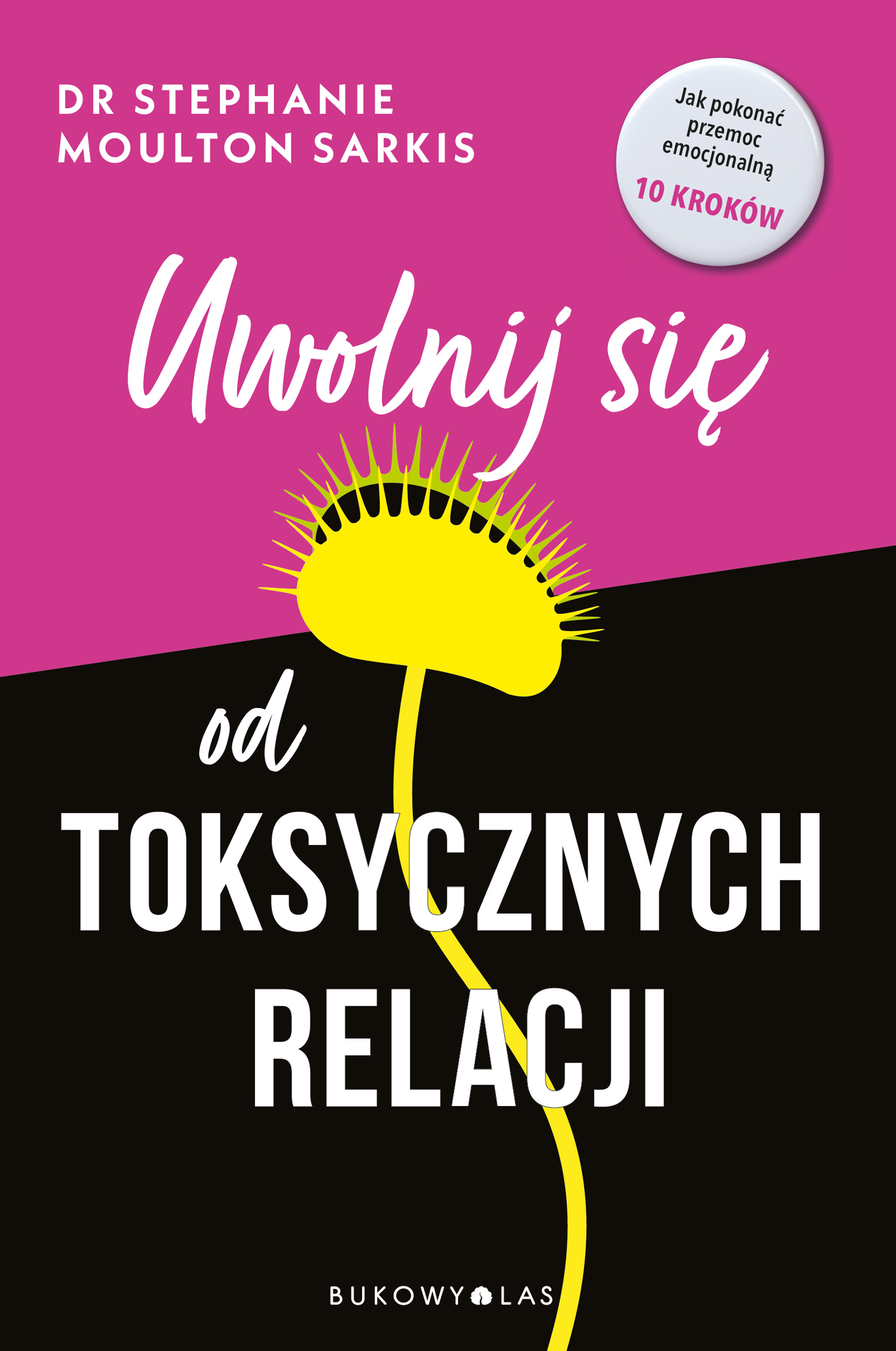 Tytuł: Uwolnij się od toksycznych relacji
Autor: Stephanie Moulton Sarkis
Wydawnictwo: Wydawnictwo Bukowy Las
Formaty: EPUB, MOBI