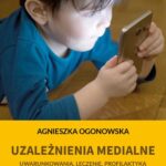 Tytuł: Uzależnienia medialne
Autor: Agnieszka Ogonowska
Wydawnictwo: Wydawnictwo Edukacyjne
Formaty: PDF