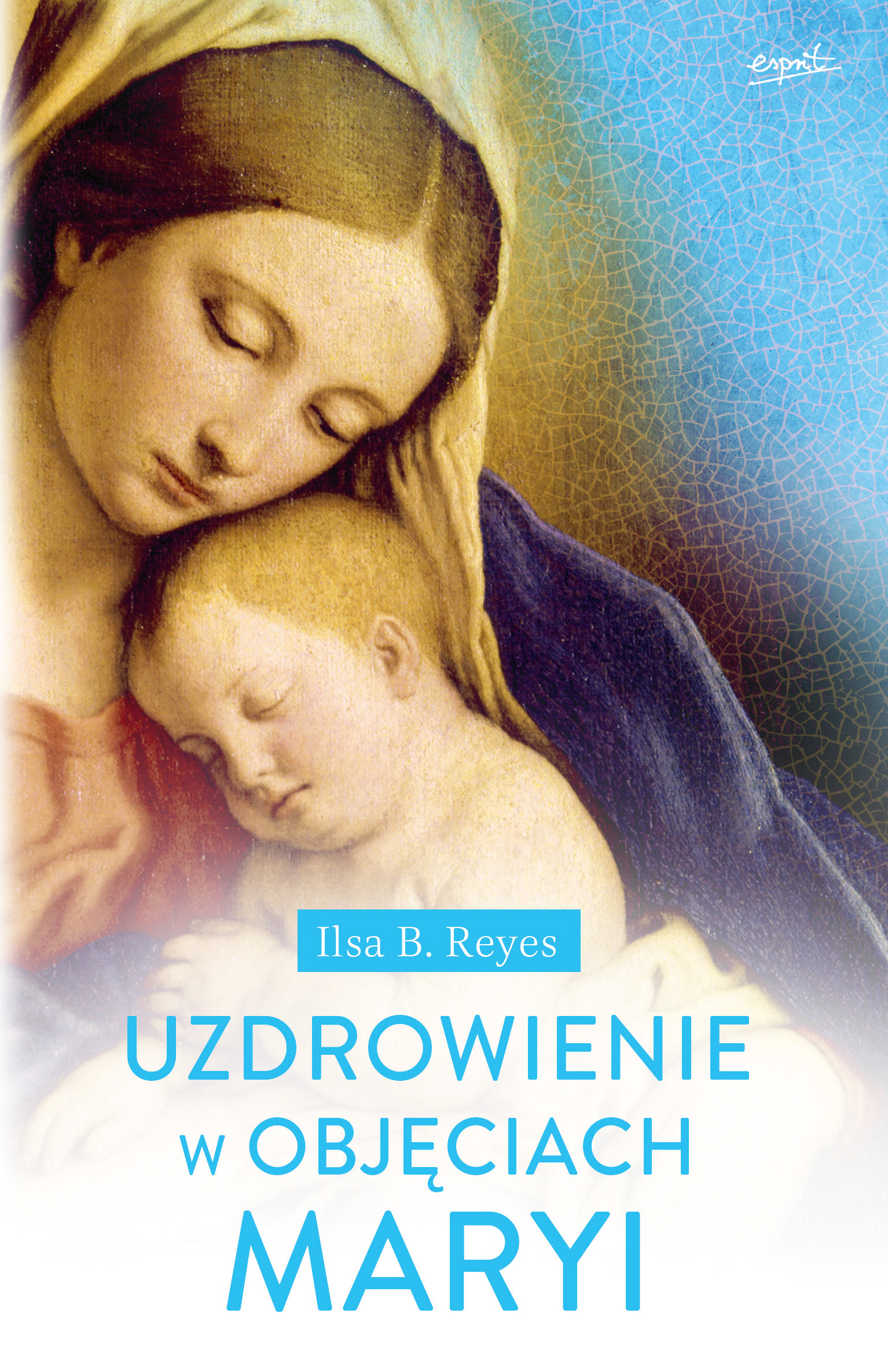 Tytuł: Uzdrowienie w objęciach Maryi
Autor: Ilsa B. Reyes
Wydawnictwo: Esprit
Formaty: EPUB, MOBI