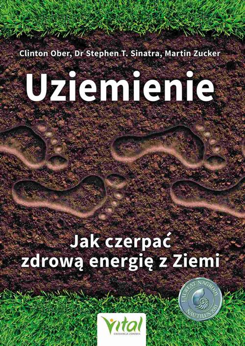 Tytuł: Uziemienie. Jak czerpać zdrową energię z Ziemi.
Autor: Clinton Ober
Wydawnictwo: Vital
Formaty: EPUB, MOBI, PDF