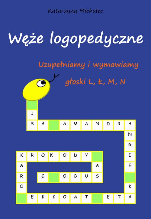 Tytuł: Uzupełniamy i wymawiamy głoski L, Ł, M, N. Węże logopedyczne
Autor: Katarzyna Michalec
Wydawnictwo: Wydawnictwo e-bookowo
Formaty: PDF
