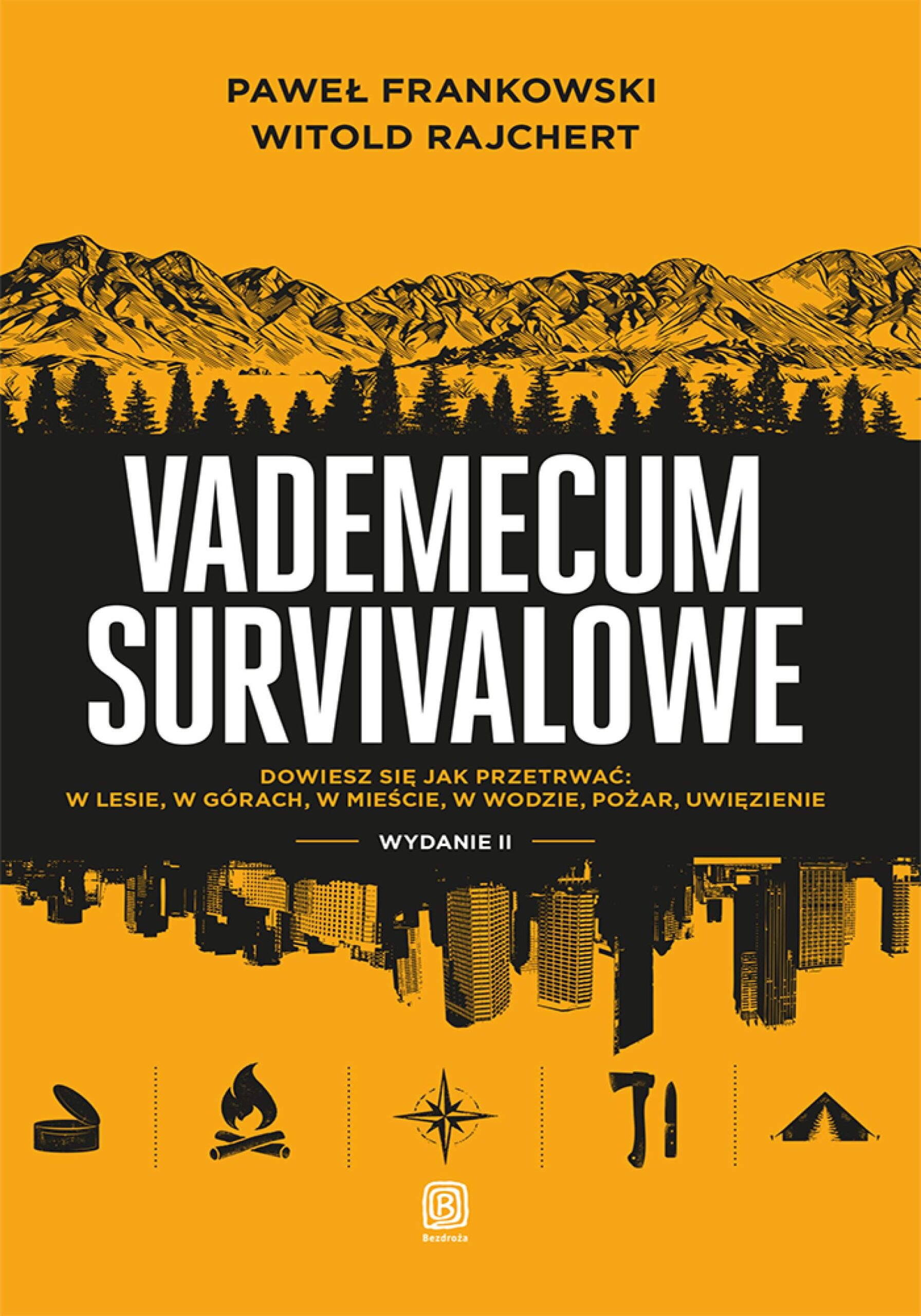 Tytuł: Vademecum survivalowe. Wydanie II
Autor: Paweł Frankowski, Witold Rajchert
Wydawnictwo: Bezdroża
Formaty: EPUB, PDF, MOBI
