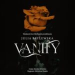 Tytuł: Vanity
Autor: Julia Brylewska
Wydawnictwo: NieZwykłe
Formaty: MP3