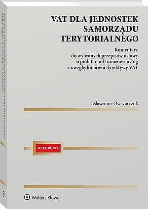 Tytuł: VAT dla jednostek samorządu terytorialnego Komentarz do wybranych przepisów ustawy o podatku od towarów i usług z uwzględnieniem dyrektywy VAT
Autor: Sławomir Owczarczuk
Wydawnictwo: Wolters Kluwer
Formaty: PDF