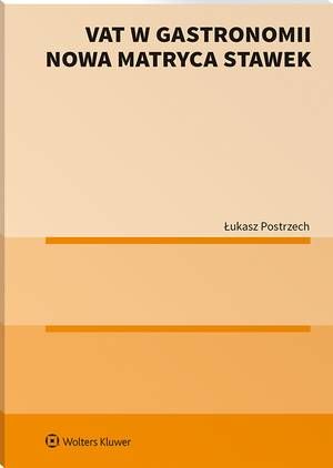 Tytuł: VAT w gastronomii. Nowa matryca stawek
Autor: Łukasz Postrzech
Wydawnictwo: Wolters Kluwer
Formaty: PDF