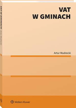 Tytuł: VAT w gminach
Autor: Artur Mudrecki
Wydawnictwo: Wolters Kluwer
Formaty: PDF